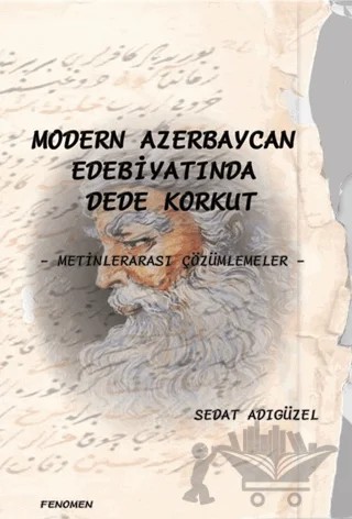 Modern Azerbaycan Edebiyatında Dede Korkut – Sedat Adıgüzel – Fenomen Yayıncılık kitap kapağı
