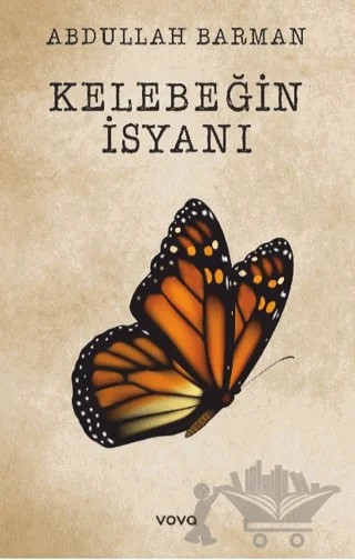 Kelebeğin İsyanı – Abdullah Barman – Vova Yayınları kitap kapağı