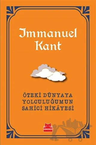 Öteki Dünyaya Yolculuğumun Sahici Hikayesi – Immanuel Kant – Kırmızı Kedi Yayınevi kitap kapağı