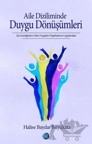 Aile Diziliminde Duygu Dönüşümleri – Halise Baydar Büyükata – Ray Yayıncılık kitap kapağı