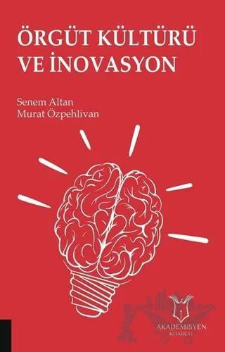 Örgüt Kültürü ve İnovasyon – Murat Özpehlivan, Senem Altan – Akademisyen Kitabevi kitap kapağı