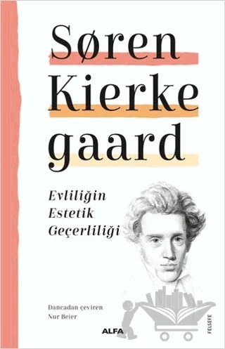 Evliliğin Estetik Geçerliliği – Soren Kierkegaard – Alfa Yayınları kitap kapağı