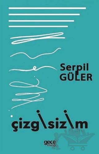 Çizgisizim – Serpil Güler – Gece Kitaplığı kitap kapağı