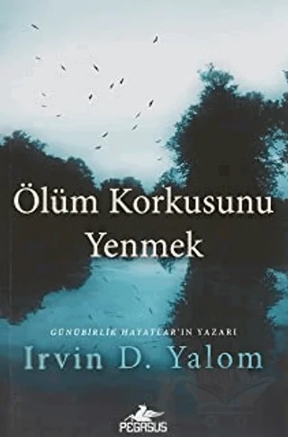 Ölüm Korkusunu Yenmek – Irvin D. Yalom, Robert L. Berger – Pegasus Yayınları kitap kapağı