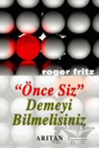 Önce Siz Demeyi Bilmelisiniz – Roger Fritz – Arıtan Yayınevi kitap kapağı