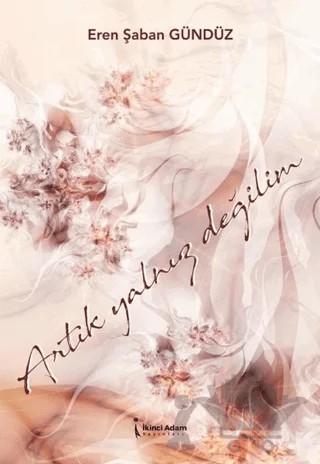 Artık Yalnız Değilim – Eren Şaban Gündüz – İkinci Adam Yayınları kitap kapağı