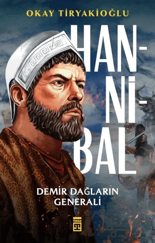 Hannibal & Demir Dağların Generali – Okay Tiryakioğlu – Timaş Yayınları kitap kapağı