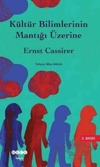 Kültür Bilimlerinin Mantığı Üzerine – Ernst Cassirer – Hece Yayınları kitap kapağı