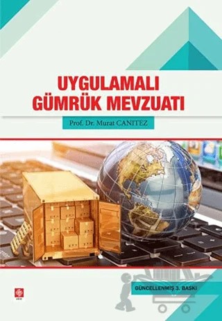Uygulamalı Gümrük Mevzuatı – Murat Canıtez – Ekin Basım Yayın kitap kapağı