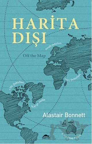 Harita Dışı – Alastair Bonnett – Maya Kitap kitap kapağı