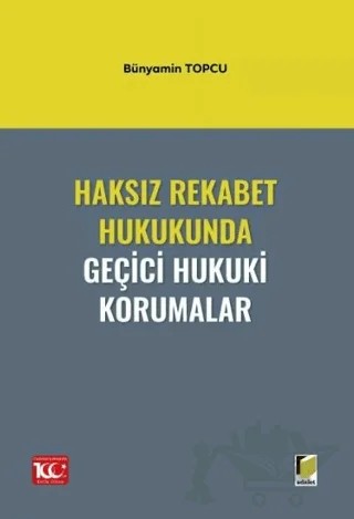 Haksız Rekabet Hukukunda Geçici Hukuki Korumalar – Bünyamin Topcu – Adalet Yayınevi kitap kapağı