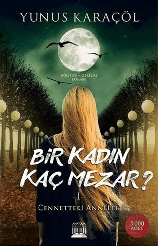 Bir Kadın Kaç Mezar ? – Yunus Karaçöl – Anatolia Kitap kitap kapağı
