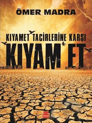 Kıyamet Tacirlerine Karşı Kıyam Et – Ömer Madra – Kırmızı Kedi Yayınevi kitap kapağı