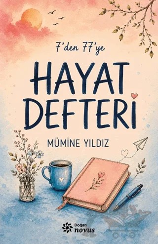7'den 77'ye Hayat Defteri – Mümine Yıldız – Doğan Novus kitap kapağı