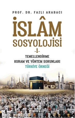 İslam Sosyolojisi - 1 – Fazlı Arabacı – Ensar Neşriyat kitap kapağı
