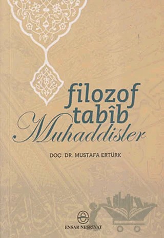 Filozof Tabib Muhaddisler – Mustafa Ertürk – Ensar Neşriyat kitap kapağı