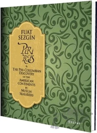 Piri Reis and The Pre-Columbian Discovery of the American Continent by Muslim Seafarers – Fuat Sezgin – Boyut Yayın Grubu kitap kapağı
