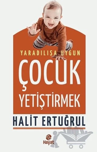 Yaradılışa Uygun Çocuk Yetiştirmek – Halit Ertuğrul – Hayat Yayınları kitap kapağı