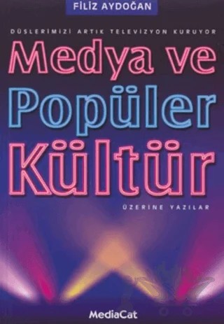 Medya ve Popüler Kültür Üzerine Yazılar – Filiz Aydoğan – MediaCat Kitapları kitap kapağı
