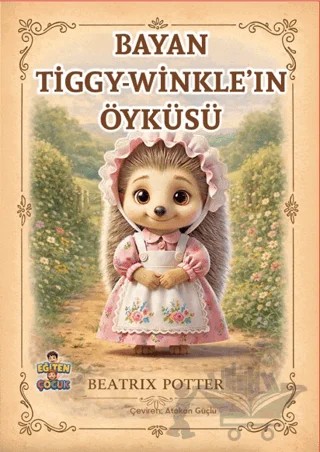Bayan Tiggy - Winkle’ın Öyküsü – Beatrix Potter – Eğiten Kitap kitap kapağı