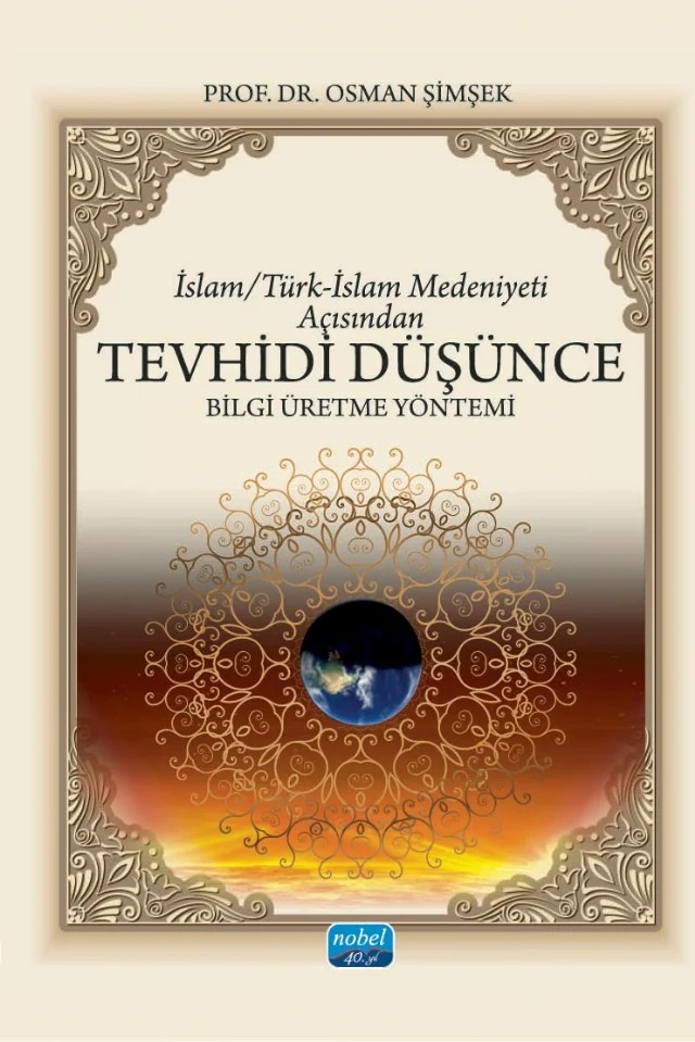 İslam/Türk-İslam Medeniyeti Açısından TEVHİDÎ DÜŞÜNCE Bilgi Üretme Yöntemi – Osman Şimşek – Nobel Akademik Yayıncılık kitap kapağı