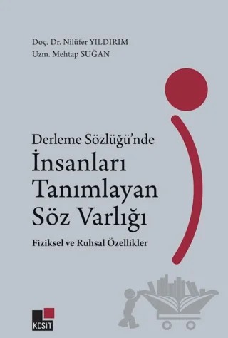 Derleme Sözlüğünde İnsanları Tanımlayan Söz Varlığı Fiziksel ve Ruhsal Özellikler – Nilüfer Yıldırım, Mehtap Suğan – Kesit Yayınları kitap kapağı