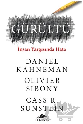 Gürültü – Daniel Kahneman, Olivier Sibony, Cass R. Sunstein – Pegasus Yayınları kitap kapağı