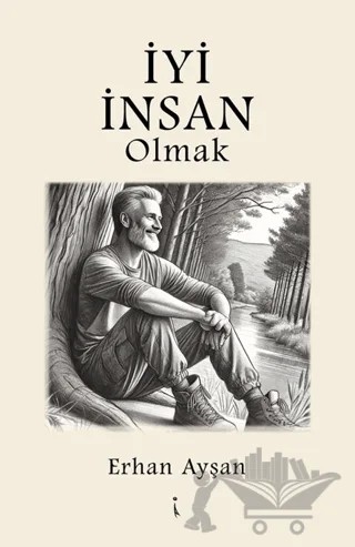 İyi İnsan Olmak – Erhan Ayşan – İkinci Adam Yayınları kitap kapağı