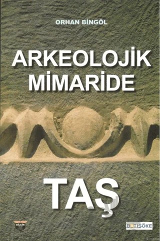 Arkeolojik Mimaride Taş – Orhan Bingöl – Bilgin Kültür Sanat Yayınları kitap kapağı