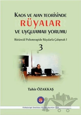Kaos ve Alan Teorisinde Rüyalar ve Uygulamalı Yorumu 3 – Tahir Özakkaş – Psikoterapi Enstitüsü kitap kapağı