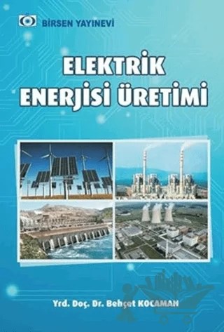 Elektrik Enerjisi Üretim Santralleri – Behçet Kocaman – Birsen Yayınevi kitap kapağı