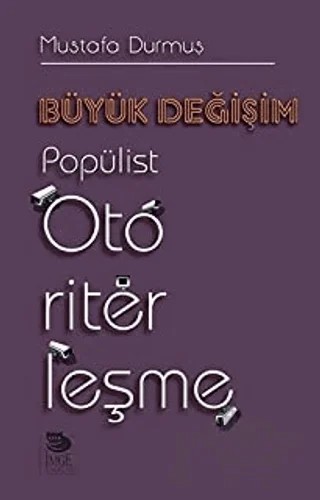 Büyük Değişim Popülist Otoriterleşme – Mustafa Durmuş – İmge Kitabevi Yayınları kitap kapağı