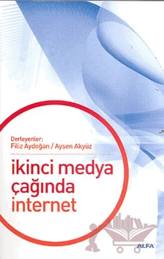 İkinci Medya Çağında İnternet – Derleme – Alfa Yayınları kitap kapağı