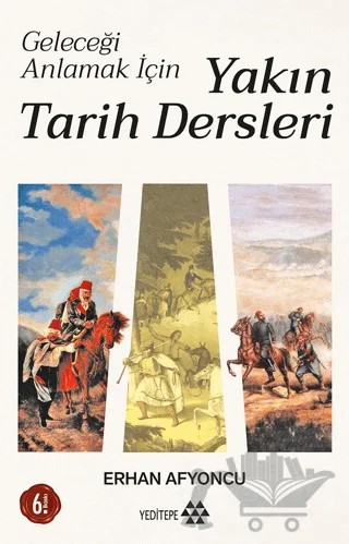 Geleceği Anlamak İçin Yakın Tarih Dersleri – Erhan Afyoncu – Yeditepe Yayınevi kitap kapağı