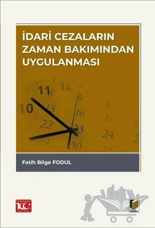 İdari Cezaların Zaman Bakımından Uygulanması – Fatih Bilge Fodul – Adalet Yayınevi kitap kapağı