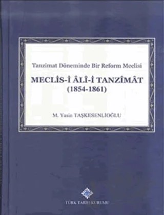 Meclis-i Ali-i Tanzimat (1854 - 1861) – M. Yasin Taşkesenlioğlu – Türk Tarih Kurumu Yayınları kitap kapağı