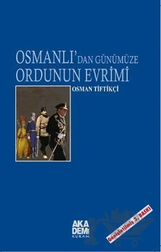 Osmanlı’dan Günümüze Ordunun Evrimi – Osman Tiftikçi – Akademi Yayın kitap kapağı