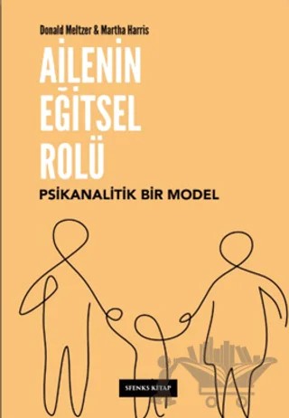 Ailenin Eğitsel Rolü - Psikanalitik Bir Model – Donald Meltzer, Martha Harris – Sfenks Kitap kitap kapağı