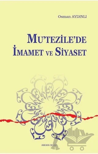 Mu'tezile'de İmamet ve Siyaset – Osman Aydınlı – Ankara Okulu Yayınları kitap kapağı