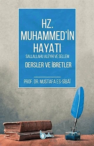 Hz. Muhammed'in Hayatı Dersler ve İbretler – Mustafa Es-Sibâî – Beka Yayınları kitap kapağı