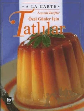 A La Carte Lezzetli Tarifler Özel Günler İçin Tatlılar – Emma Kingsgarden – Bilgi Yayınevi kitap kapağı
