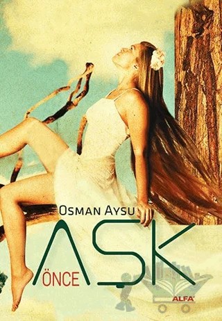 Önce Aşk – Osman Aysu – Alfa Yayınları kitap kapağı