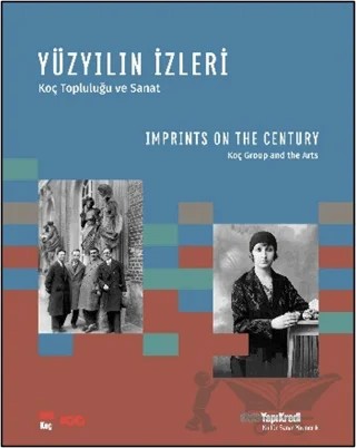 Yüzyılın İzleri - Koç Topluluğu ve Sanat / Imprints on the Century - Koç Group and the Arts – Buket Coşkuner, Zeynep Çelik, Müjde Dila Gümüş, Didem Yazıcı – Yapı Kredi Yayınları kitap kapağı