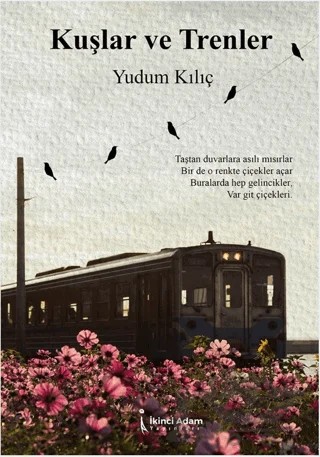 Kuşlar ve Trenler – Yudum Kılıç – İkinci Adam Yayınları kitap kapağı