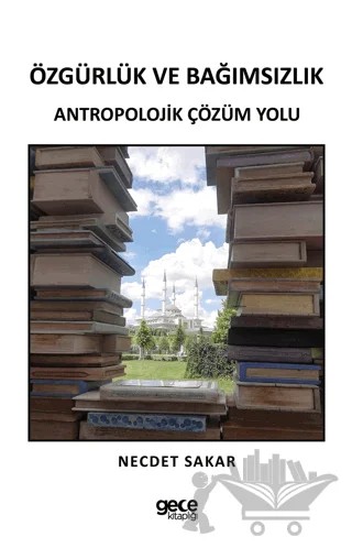 Özgürlük ve Bağımsızlık – Necdet Sakar – Gece Kitaplığı kitap kapağı
