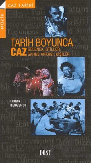 Tarih Boyunca Caz (Gelenek, Stiller, Sahne Arkası, Kişiler) – Franck Bergerot – Dost Kitabevi Yayınları kitap kapağı