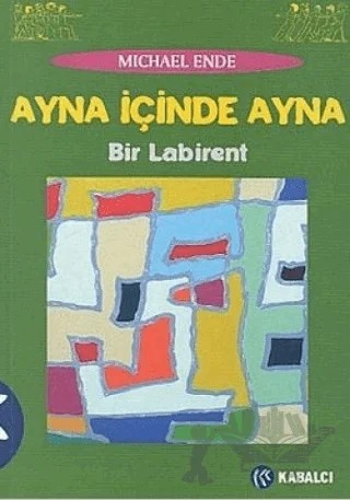 Ayna İçinde Ayna Bir Labirent – Michael Ende – Kabalcı Yayınevi kitap kapağı