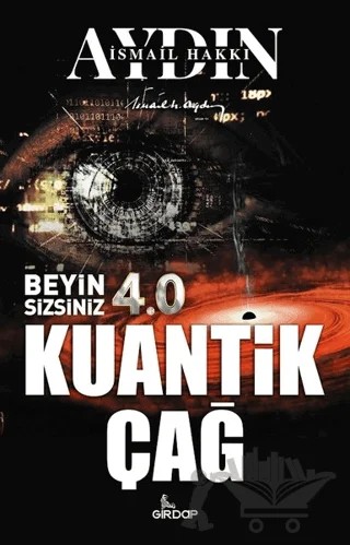 Beyin Sizsiniz 4.0 - Kuantik Çağ – İsmail Hakkı Aydın – Girdap Kitap kitap kapağı