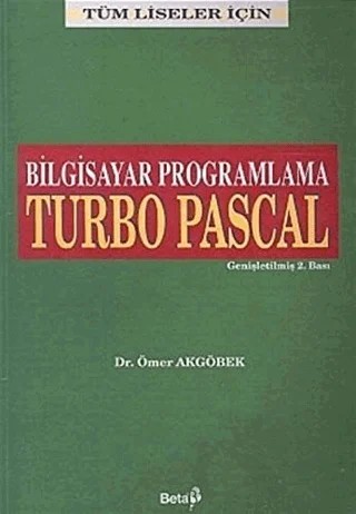 Bilgisayar Programlama Turbo Pascal – Ömer Akgöbek – Beta Yayınevi kitap kapağı