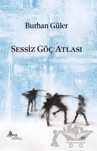 Sessiz Göç Atlası – Burhan Güler – Deniz Kültür Sanat Edebiyat Yayınları kitap kapağı